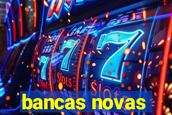 bancas novas